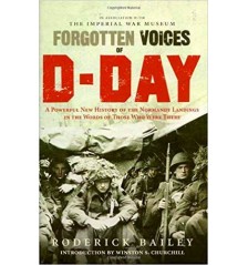 Forgotten Voices of D-Day by Roderick Bailey