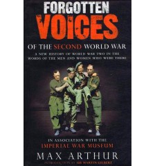Forgotten Voices Of The Second World War by Max Arthur