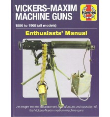 Haynes VICKERS-MAXIM MACHINE GUNS 1886 to 1968, All Models, Enthusiasts Manual