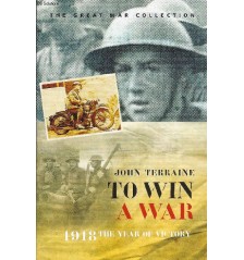 To Win A War. 1918 The Year of Victory by John Terraine